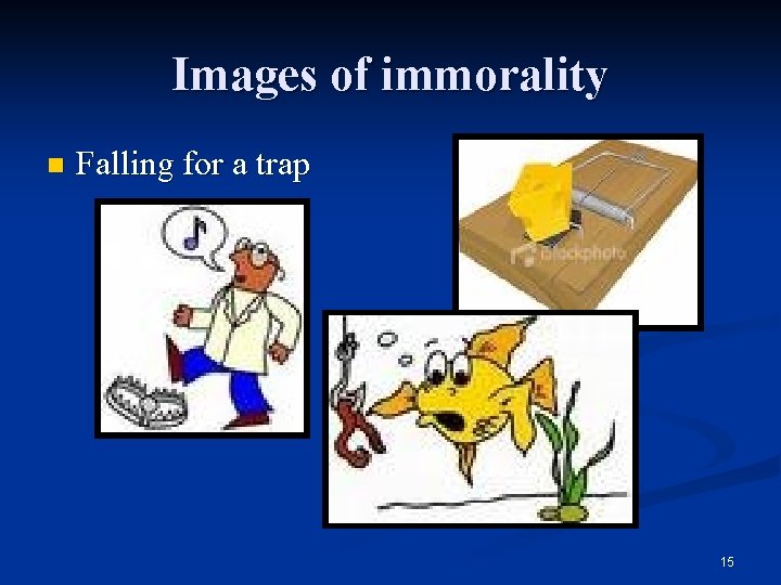 Images of immorality n Falling for a trap 15 