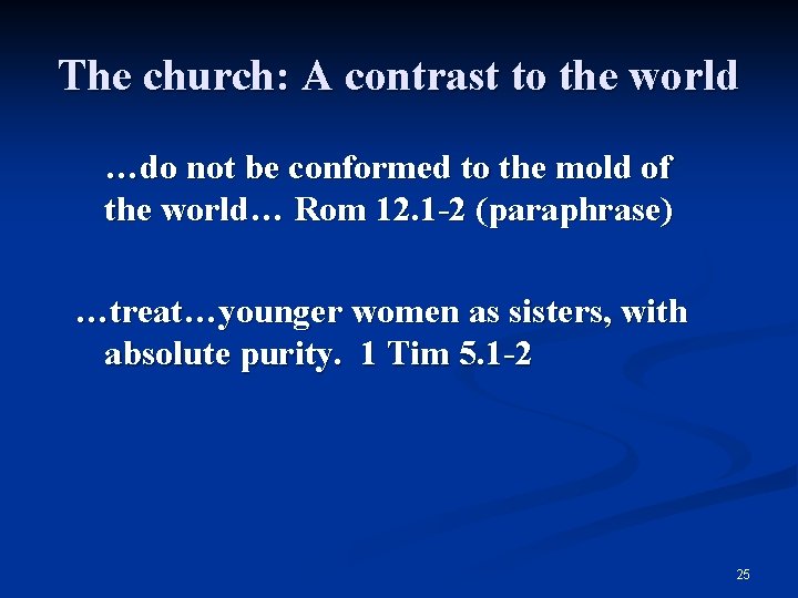 The church: A contrast to the world …do not be conformed to the mold