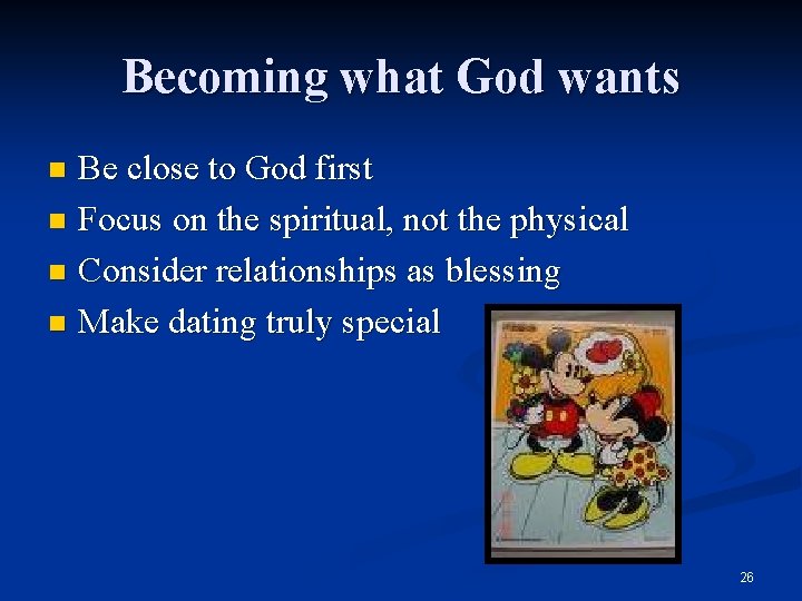 Becoming what God wants Be close to God first n Focus on the spiritual,