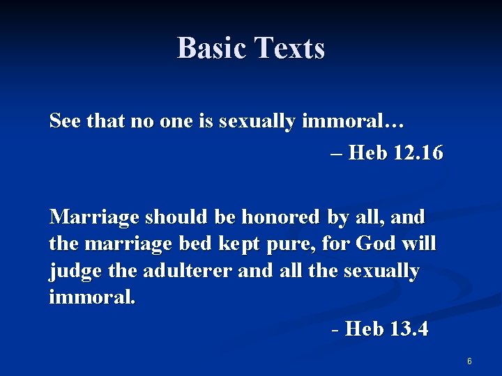 Basic Texts See that no one is sexually immoral… – Heb 12. 16 Marriage