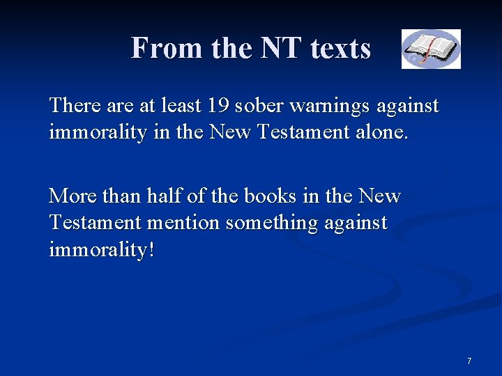 From the NT texts There at least 19 sober warnings against immorality in the
