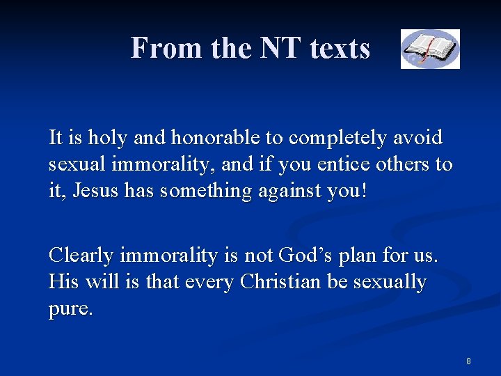 From the NT texts It is holy and honorable to completely avoid sexual immorality,