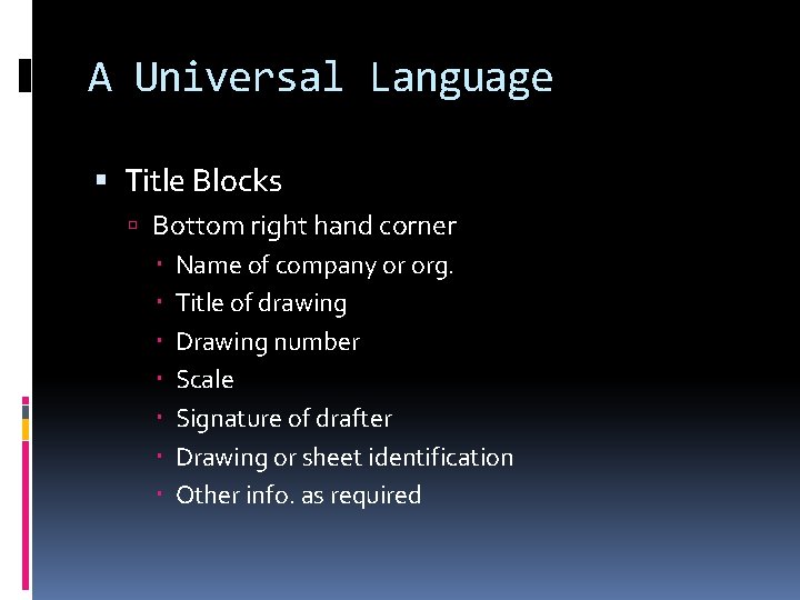 A Universal Language Title Blocks Bottom right hand corner Name of company or org.