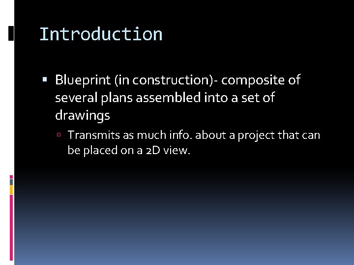 Introduction Blueprint (in construction)- composite of several plans assembled into a set of drawings