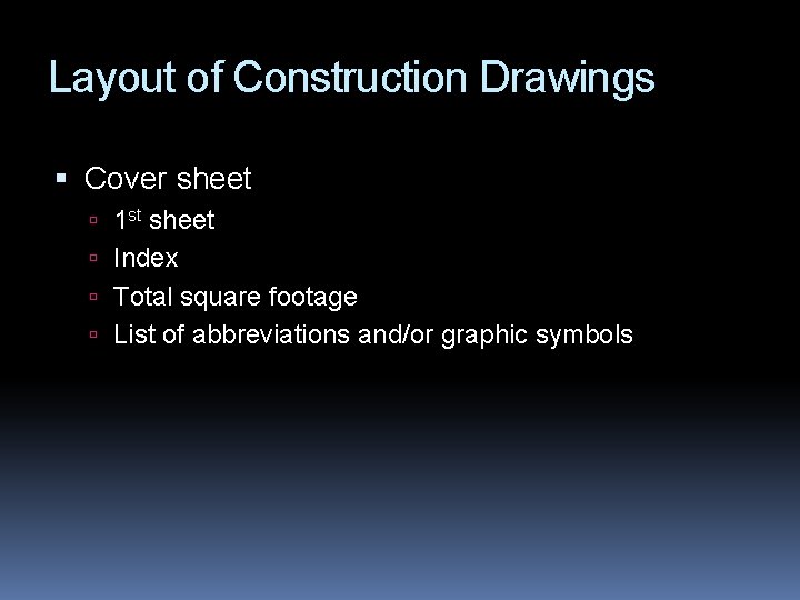 Layout of Construction Drawings Cover sheet 1 st sheet Index Total square footage List