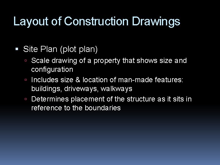 Layout of Construction Drawings Site Plan (plot plan) Scale drawing of a property that