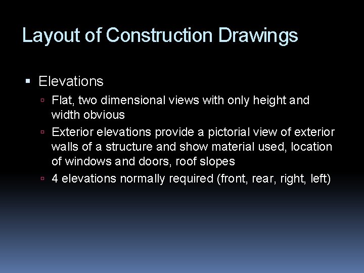 Layout of Construction Drawings Elevations Flat, two dimensional views with only height and width