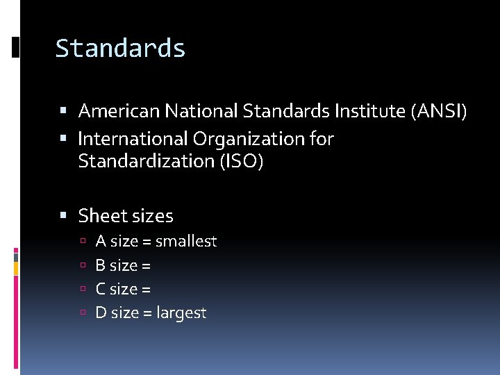 Standards American National Standards Institute (ANSI) International Organization for Standardization (ISO) Sheet sizes A