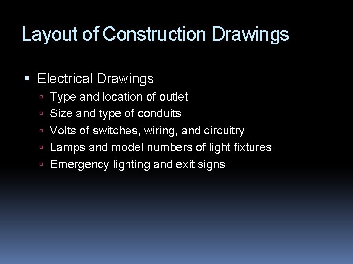 Layout of Construction Drawings Electrical Drawings Type and location of outlet Size and type
