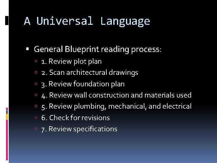 A Universal Language General Blueprint reading process: 1. Review plot plan 2. Scan architectural