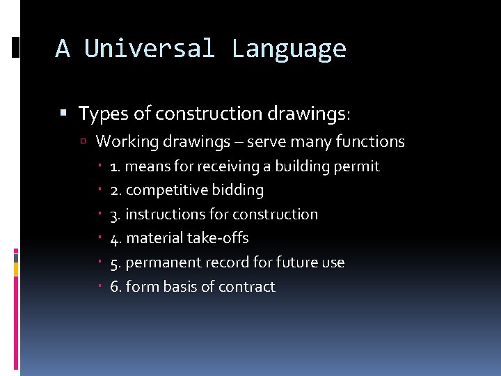 A Universal Language Types of construction drawings: Working drawings – serve many functions 1.