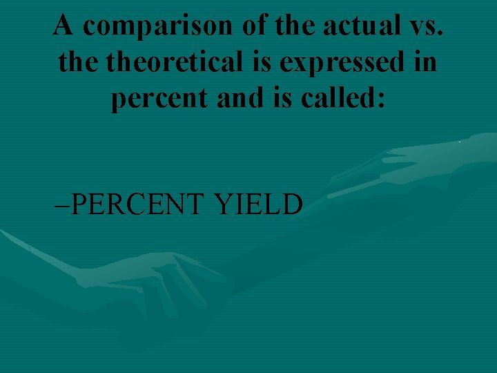 A comparison of the actual vs. theoretical is expressed in percent and is called: