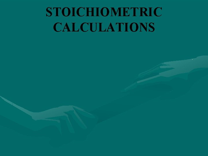 STOICHIOMETRIC CALCULATIONS 