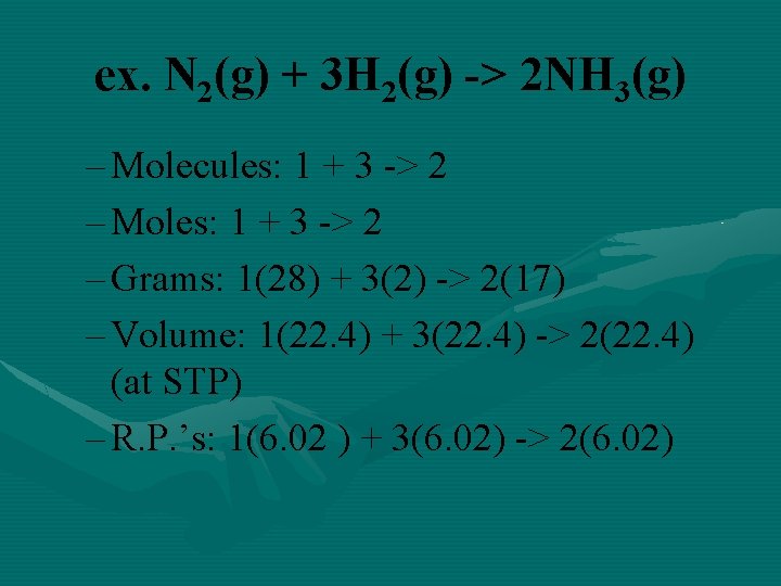 ex. N 2(g) + 3 H 2(g) -> 2 NH 3(g) – Molecules: 1