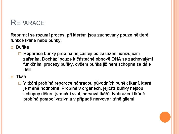 REPARACE Reparací se rozumí proces, při kterém jsou zachovány pouze některé funkce tkáně nebo