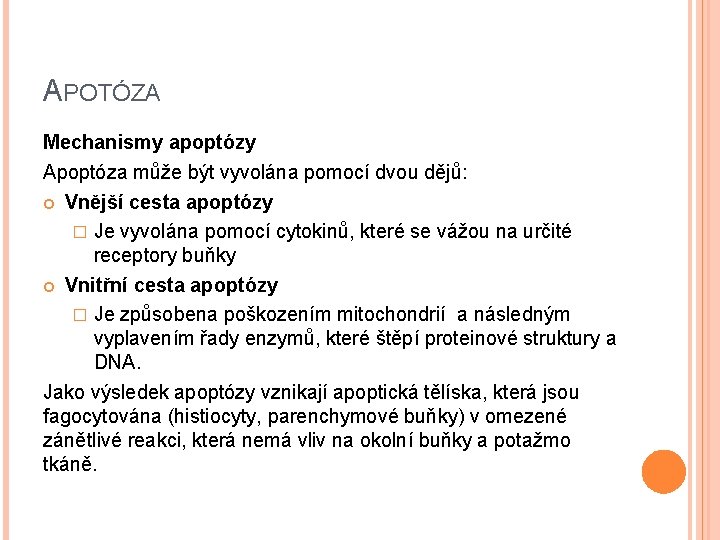 APOTÓZA Mechanismy apoptózy Apoptóza může být vyvolána pomocí dvou dějů: Vnější cesta apoptózy �