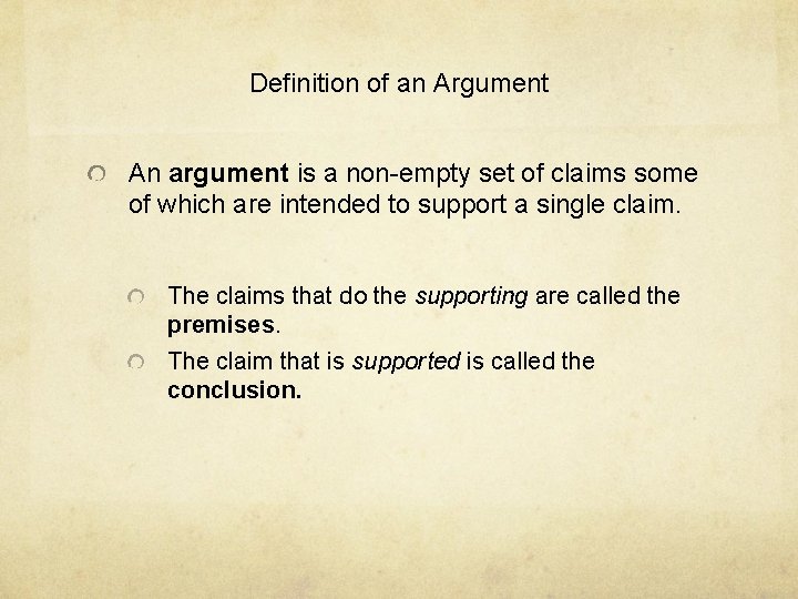 Definition of an Argument An argument is a non-empty set of claims some of