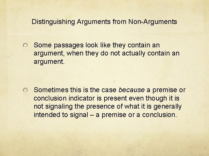 Distinguishing Arguments from Non-Arguments Some passages look like they contain an argument, when they