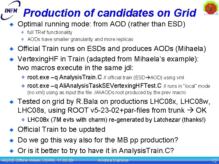 Production of candidates on Grid Optimal running mode: from AOD (rather than ESD) full