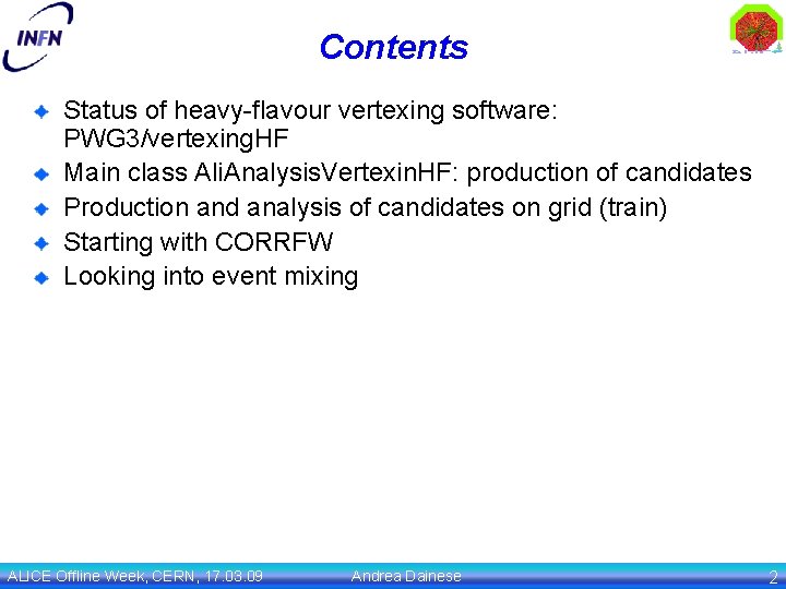 Contents Status of heavy-flavour vertexing software: PWG 3/vertexing. HF Main class Ali. Analysis. Vertexin.