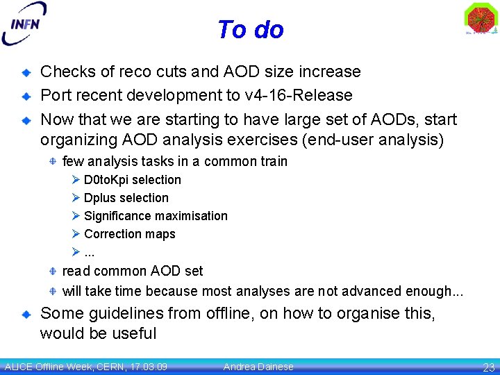 To do Checks of reco cuts and AOD size increase Port recent development to