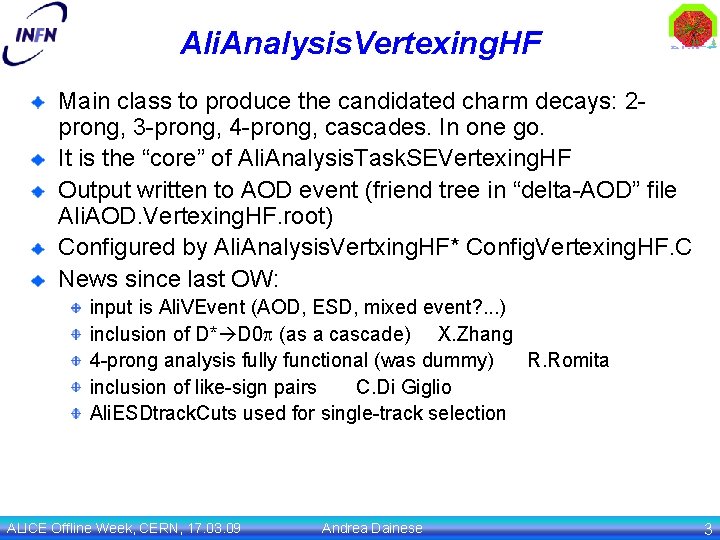 Ali. Analysis. Vertexing. HF Main class to produce the candidated charm decays: 2 prong,