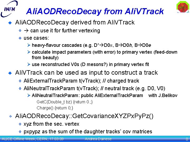 Ali. AODReco. Decay from Ali. VTrack Ali. AODReco. Decay derived from Ali. VTrack can