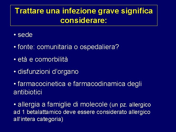 Trattare una infezione grave significa considerare: • sede • fonte: comunitaria o ospedaliera? •