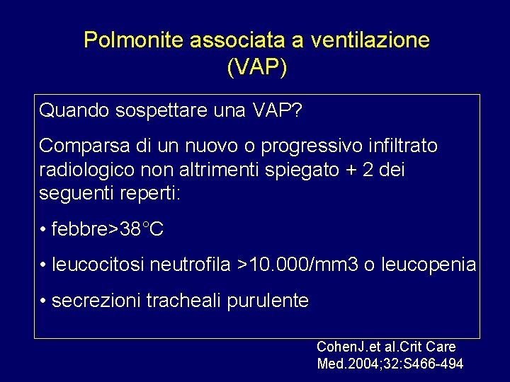 Polmonite associata a ventilazione (VAP) Quando sospettare una VAP? Comparsa di un nuovo o