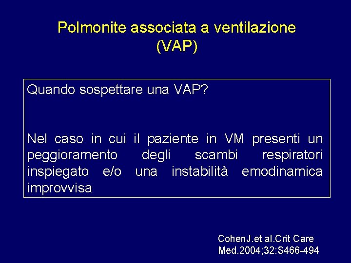 Polmonite associata a ventilazione (VAP) Quando sospettare una VAP? Nel caso in cui il