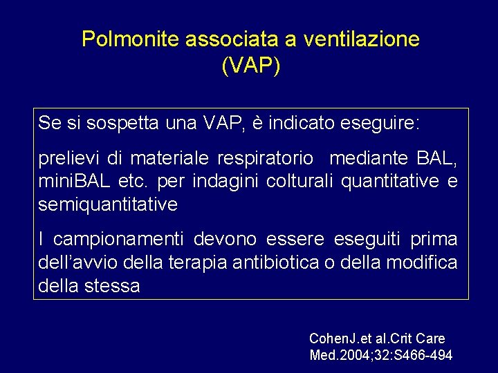 Polmonite associata a ventilazione (VAP) Se si sospetta una VAP, è indicato eseguire: prelievi