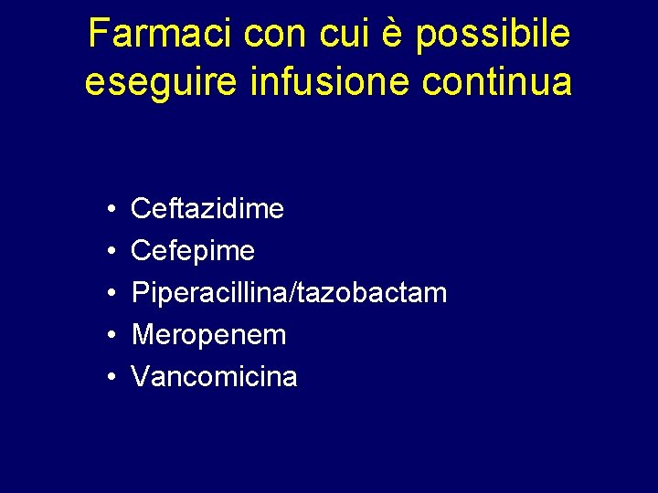 Farmaci con cui è possibile eseguire infusione continua • • • Ceftazidime Cefepime Piperacillina/tazobactam