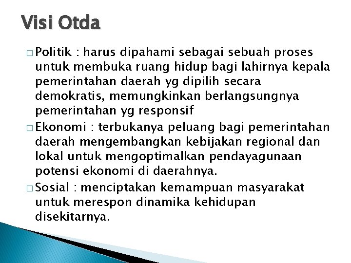 Visi Otda � Politik : harus dipahami sebagai sebuah proses untuk membuka ruang hidup
