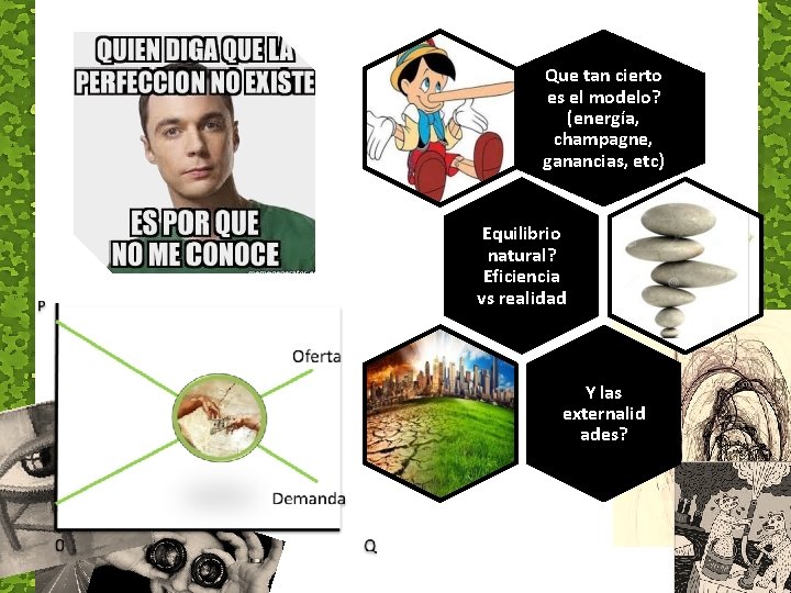 Que tan cierto es el modelo? (energía, champagne, ganancias, etc) Equilibrio natural? Eficiencia vs