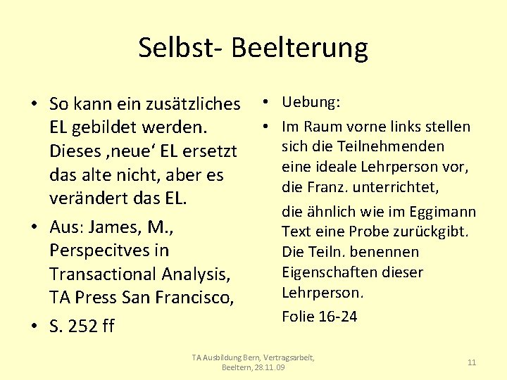 Selbst- Beelterung • So kann ein zusätzliches EL gebildet werden. Dieses ‚neue‘ EL ersetzt