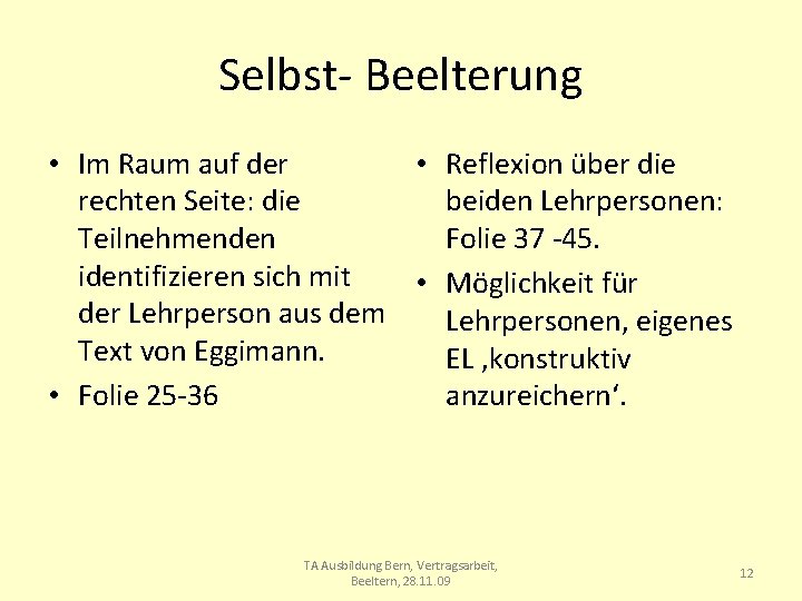 Selbst- Beelterung • Im Raum auf der • Reflexion über die rechten Seite: die