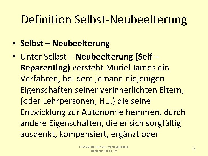 Definition Selbst-Neubeelterung • Selbst – Neubeelterung • Unter Selbst – Neubeelterung (Self – Reparenting)