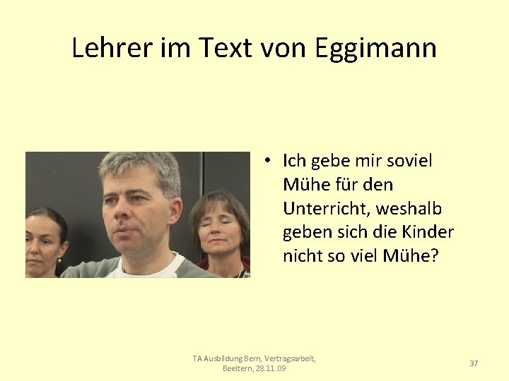 Lehrer im Text von Eggimann • Ich gebe mir soviel Mühe für den Unterricht,