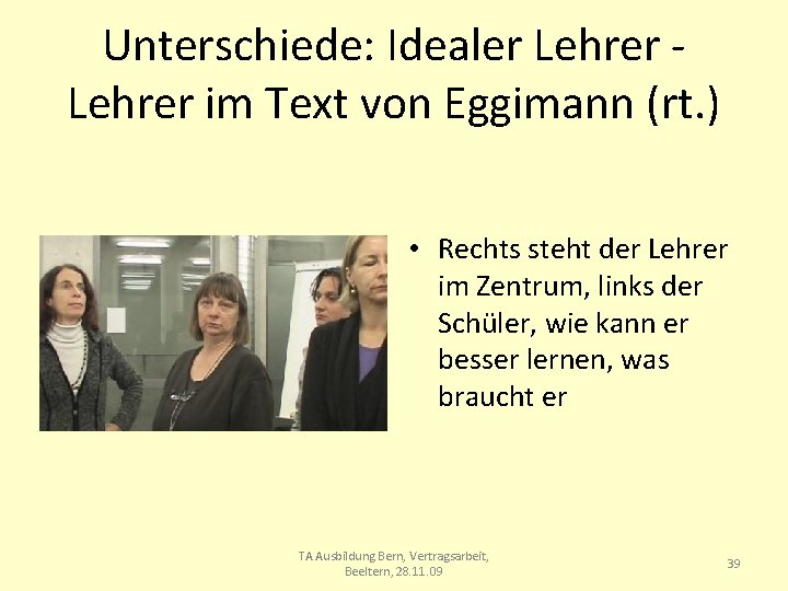 Unterschiede: Idealer Lehrer im Text von Eggimann (rt. ) • Rechts steht der Lehrer