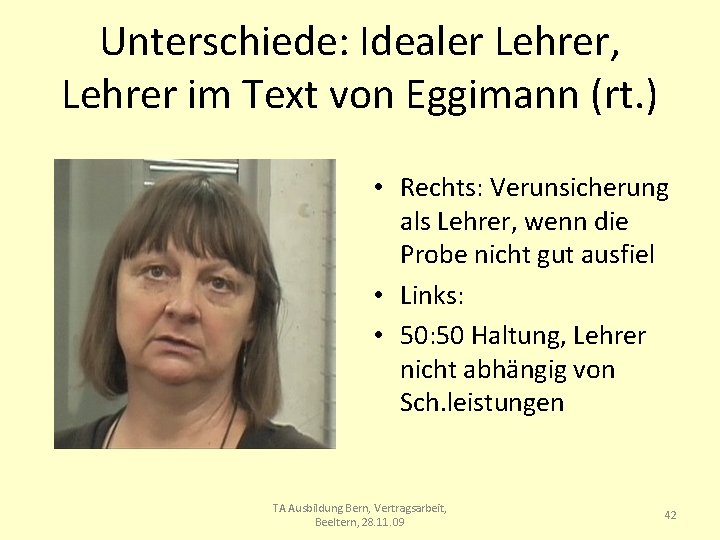 Unterschiede: Idealer Lehrer, Lehrer im Text von Eggimann (rt. ) • Rechts: Verunsicherung als