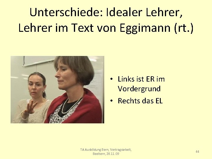 Unterschiede: Idealer Lehrer, Lehrer im Text von Eggimann (rt. ) • Links ist ER