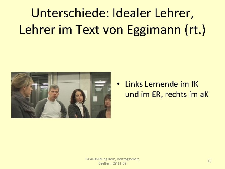 Unterschiede: Idealer Lehrer, Lehrer im Text von Eggimann (rt. ) • Links Lernende im