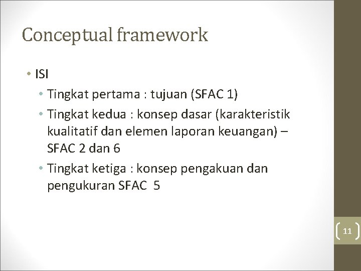 Conceptual framework • ISI • Tingkat pertama : tujuan (SFAC 1) • Tingkat kedua