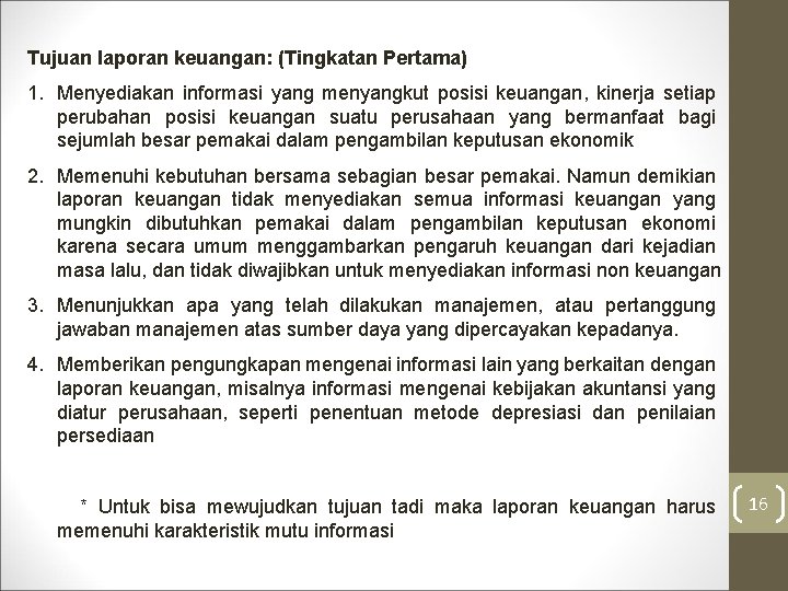 Tujuan laporan keuangan: (Tingkatan Pertama) 1. Menyediakan informasi yang menyangkut posisi keuangan, kinerja setiap