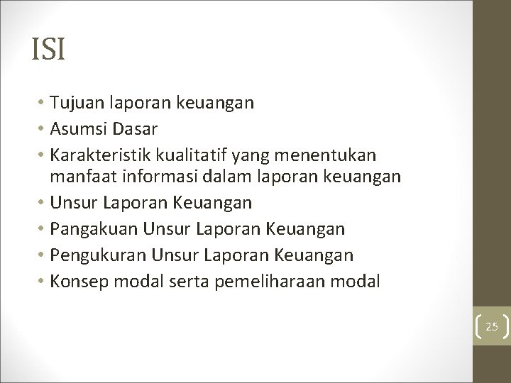 ISI • Tujuan laporan keuangan • Asumsi Dasar • Karakteristik kualitatif yang menentukan manfaat