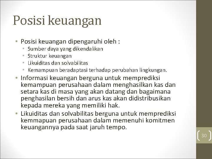 Posisi keuangan • Posisi keuangan dipengaruhi oleh : • • Sumber daya yang dikendalikan