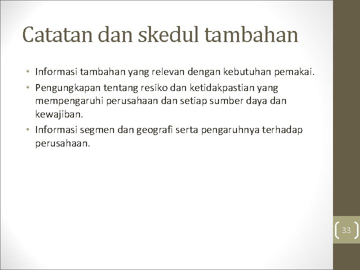 Catatan dan skedul tambahan • Informasi tambahan yang relevan dengan kebutuhan pemakai. • Pengungkapan