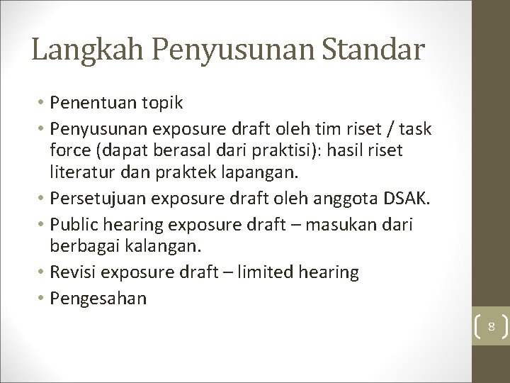 Langkah Penyusunan Standar • Penentuan topik • Penyusunan exposure draft oleh tim riset /