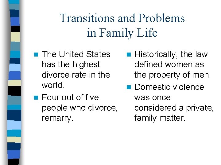 Transitions and Problems in Family Life The United States n Historically, the law has