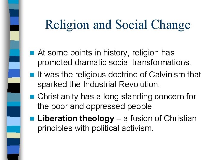 Religion and Social Change At some points in history, religion has promoted dramatic social